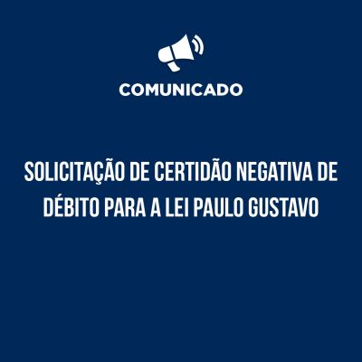 notícia: Secult orienta na solicitação de Certidão Negativa de Débito para a Lei Paulo Gustavo